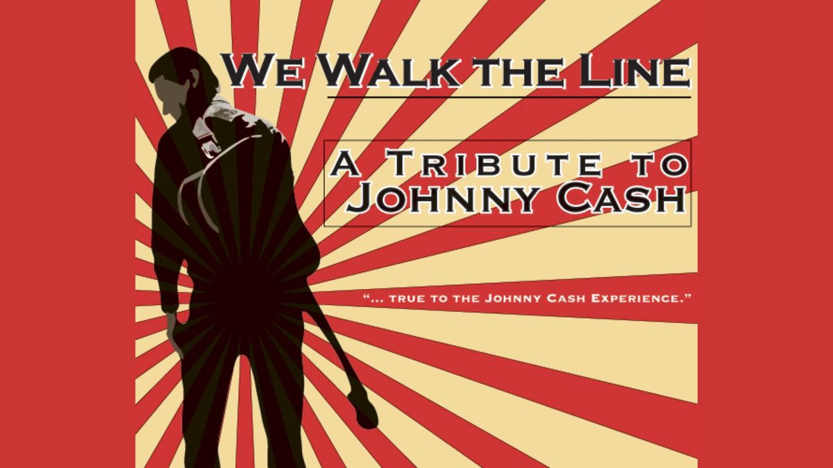 WE WALK THE LINE - A Tribute to Johnny Cash