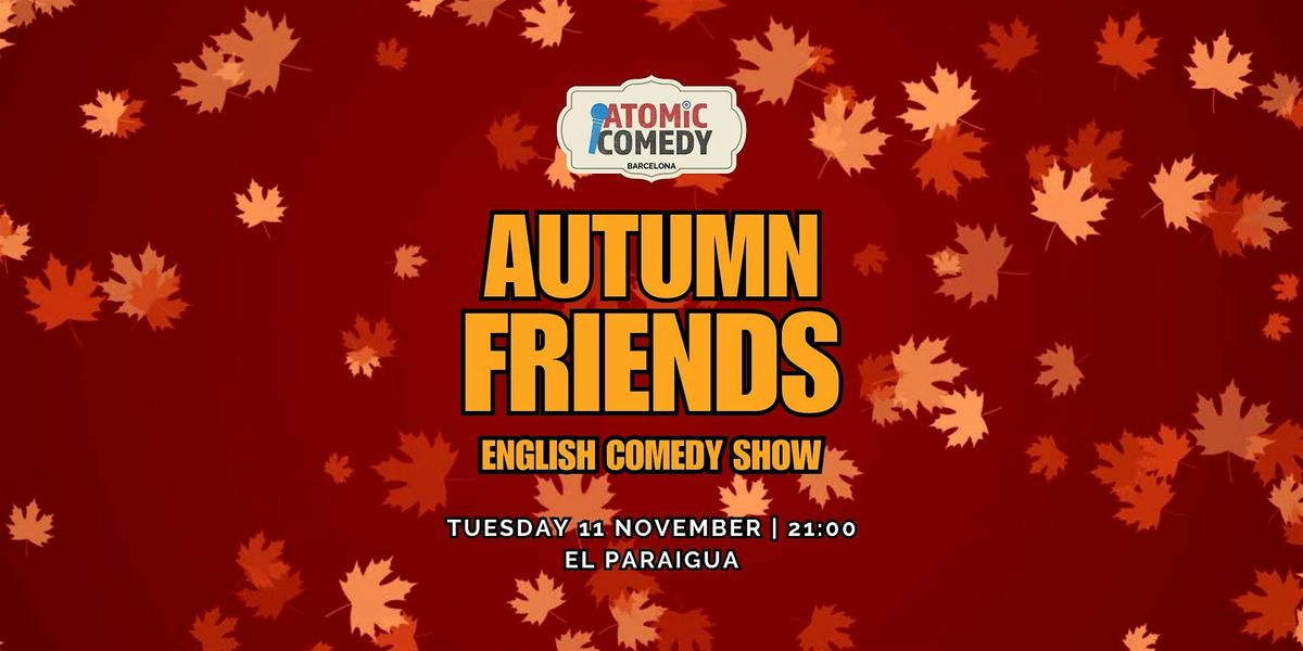 AtoMIC Comedy: Autumn Friends! English comedy show
