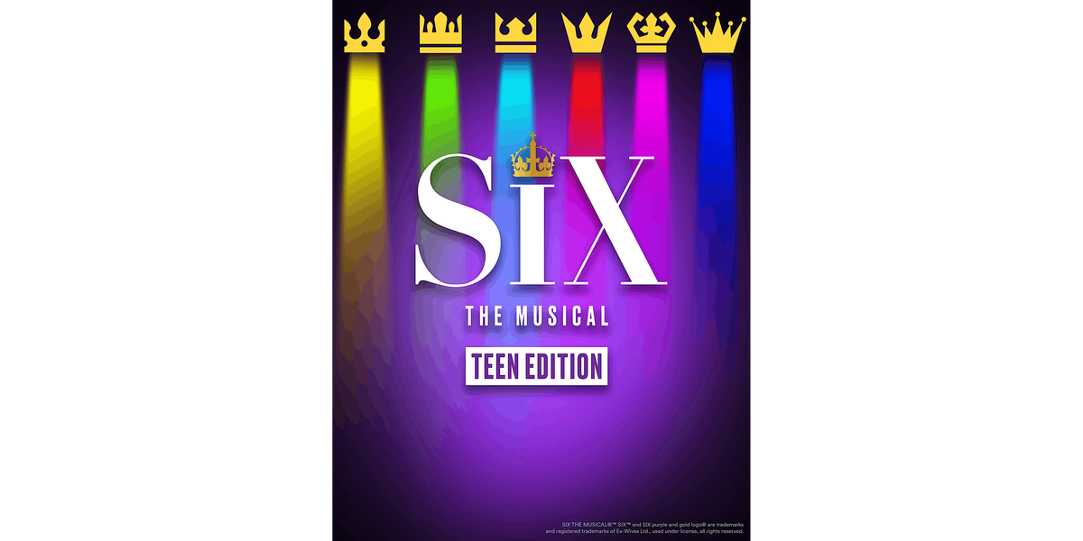 SIX THE MUSICAL; Teen Edition