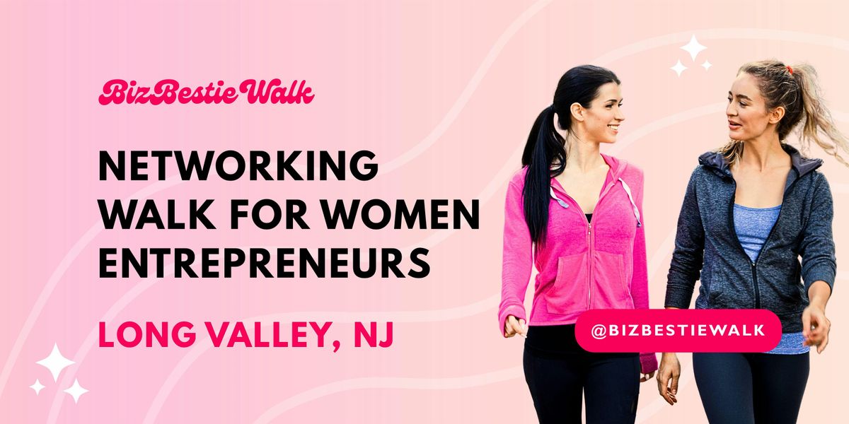 Networking Walk for Women Entrepreneurs - Long Valley, NJ