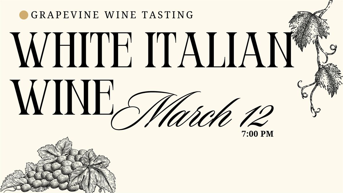 Grapevine Wine Tasting - Italian White Wine