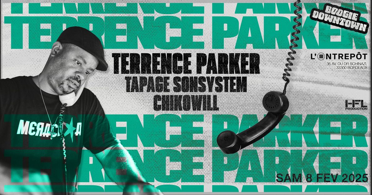 HFL & BOOGIE DOWNTOWN INVITE TERRENCE PARKER w\/ TERRENCE PARKER \/ TAPAGE SONSYSTEM \/ CHIKOWILL