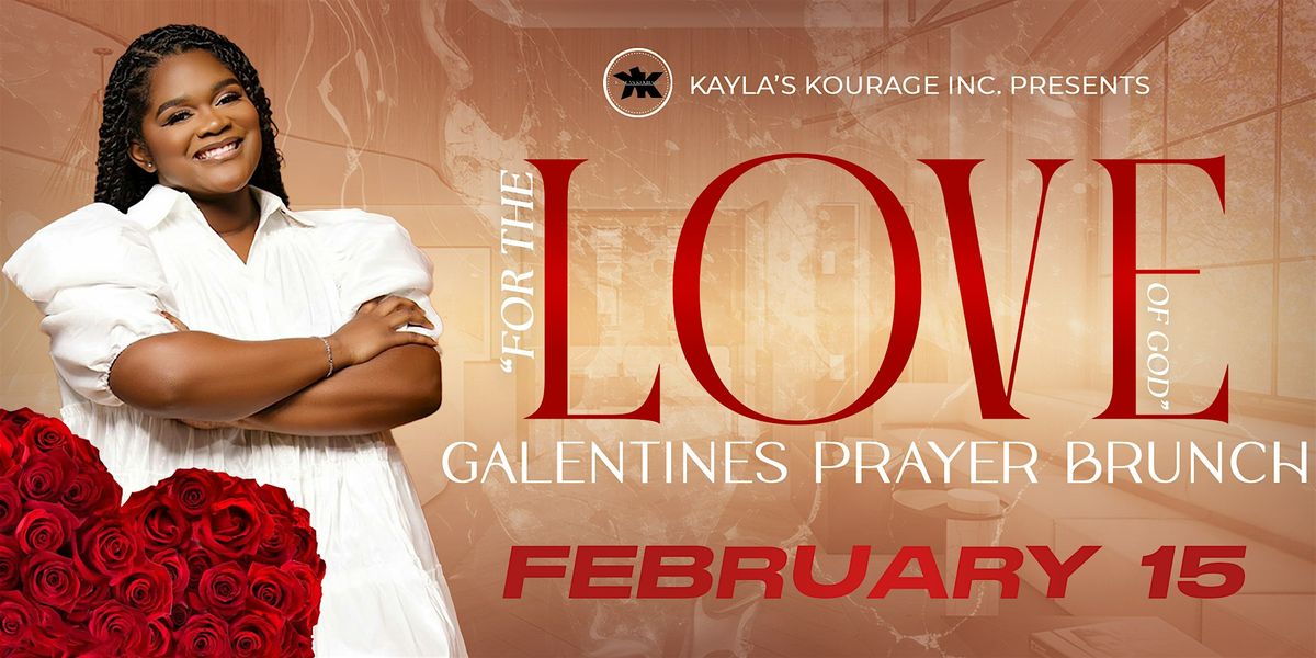 Kayla's Kourage: Galentine's Prayer Brunch "For the Love of God"