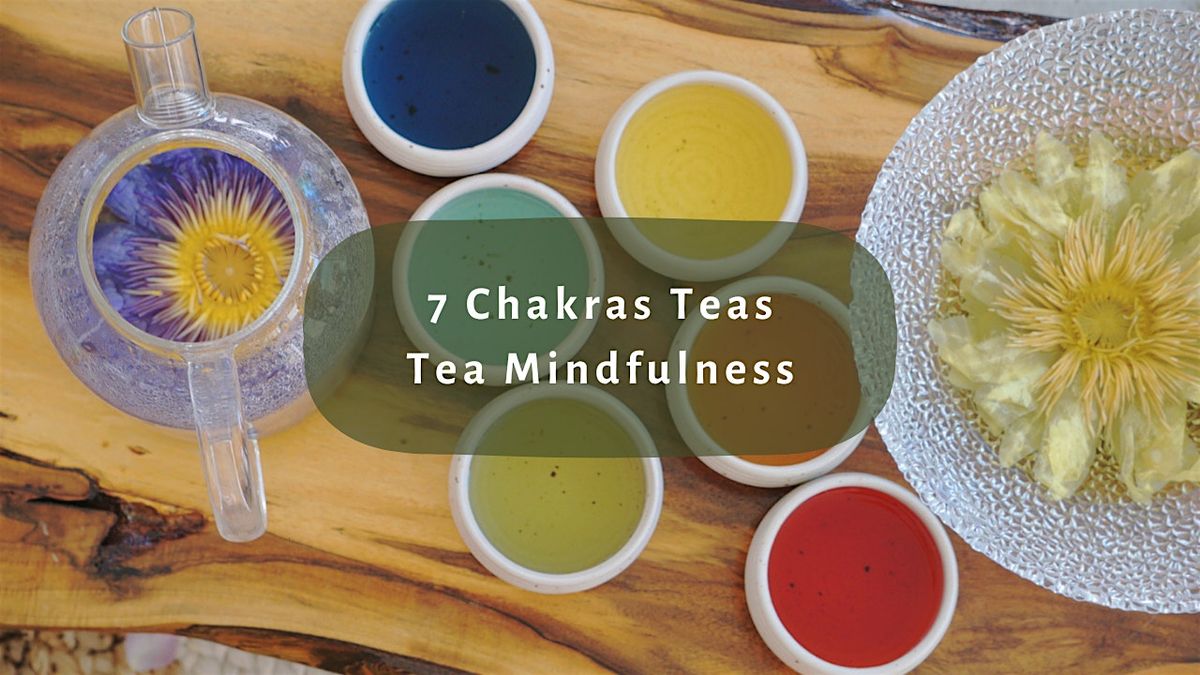 7 Chakras Teas Healing Journey  | Tea Ceremony