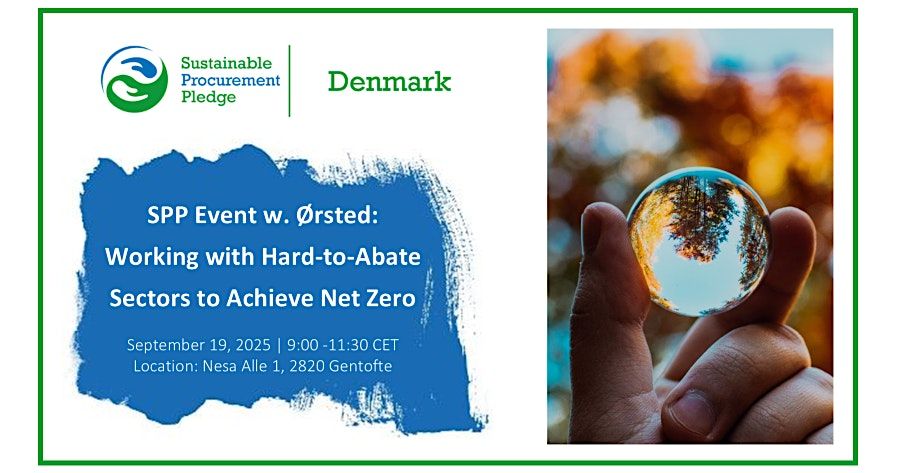 SPP event w. \u00d8rsted: Working with Hard-to-Abate Sectors to Achieve Net Zero