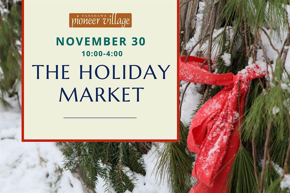 The Holiday Market at Fanshawe Pioneer Village