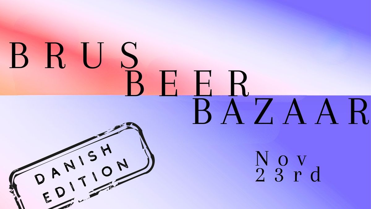 Brus Beer Bazaar-- DK Edition