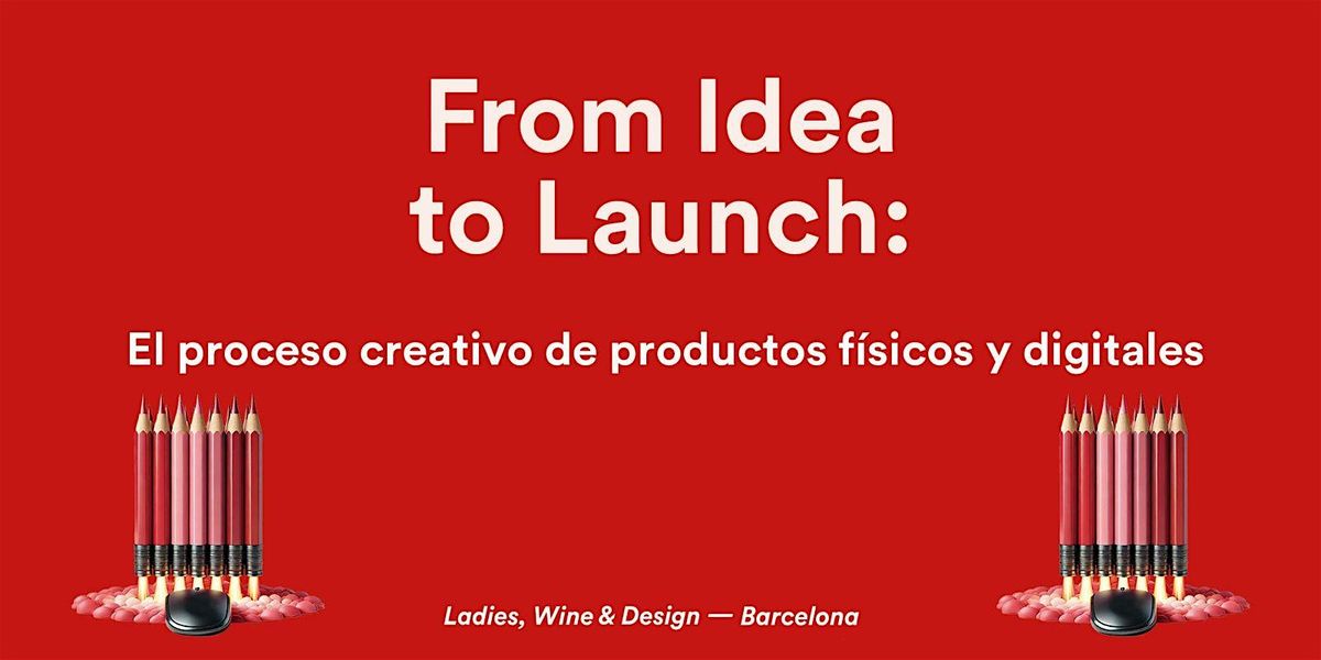 From Idea to Launch: el proceso creativo de productos f\u00edsicos y digitales.