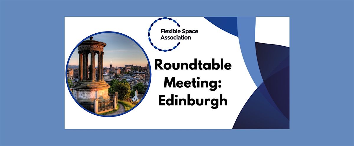 Flexible Space Association Edinburgh Roundtable Meeting