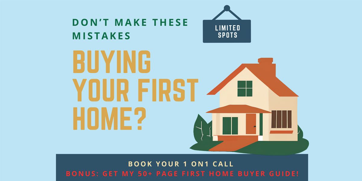 [Limited 1-on-1 Strategy Call] Buying Your First Home? Don\u2019t Get It Wrong