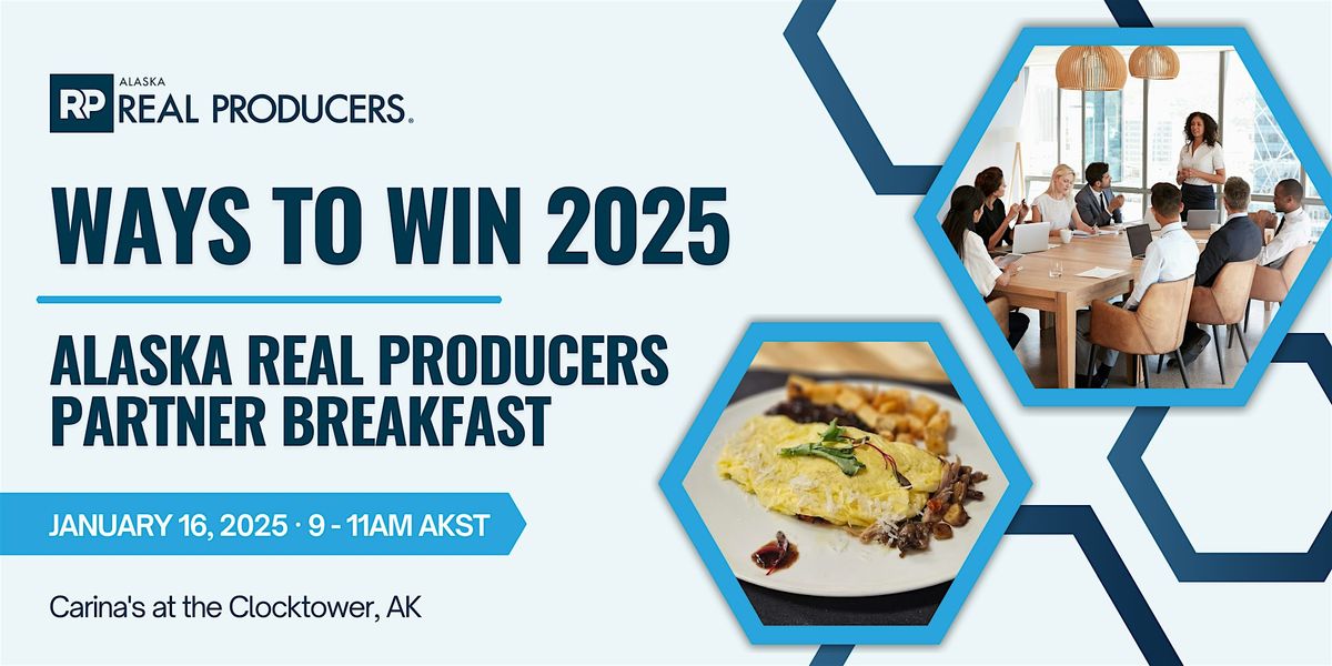 WAYS TO WIN 2025 Alaska Real Producers Partner Breakfast