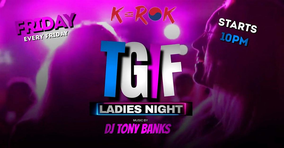 TGIF LADIES NIGHT