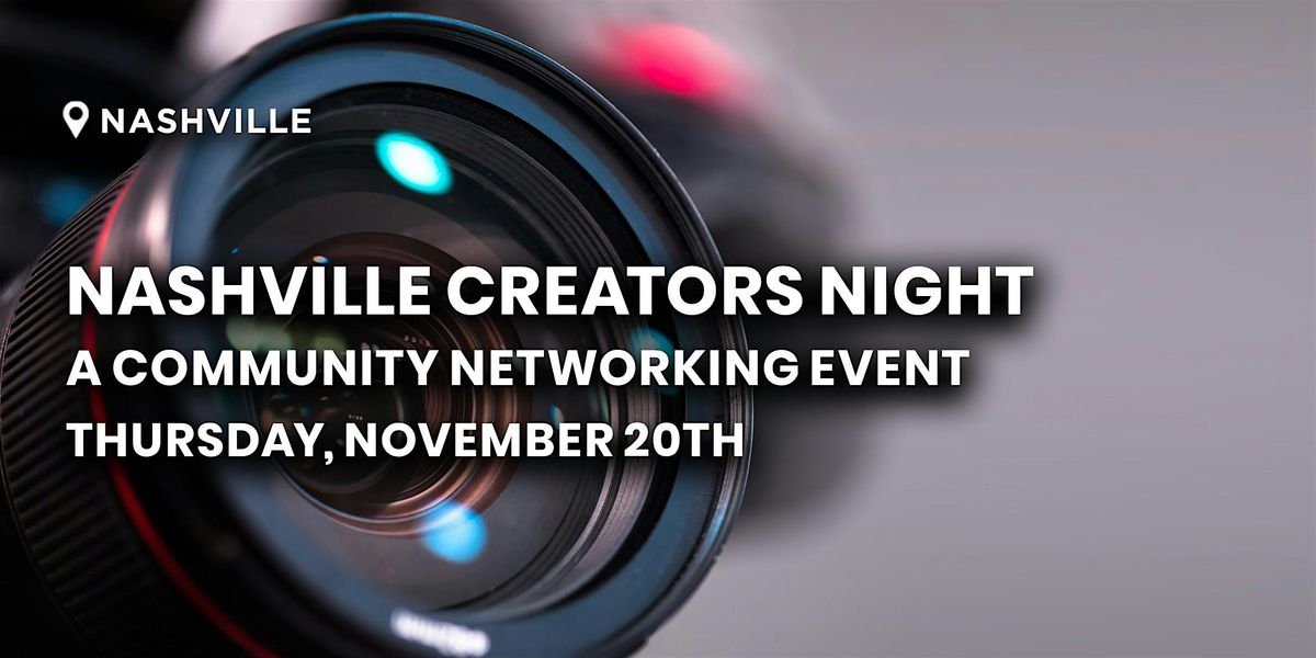 Nashville Creators Night \u2013 A Community Networking Event | Nashville, TN