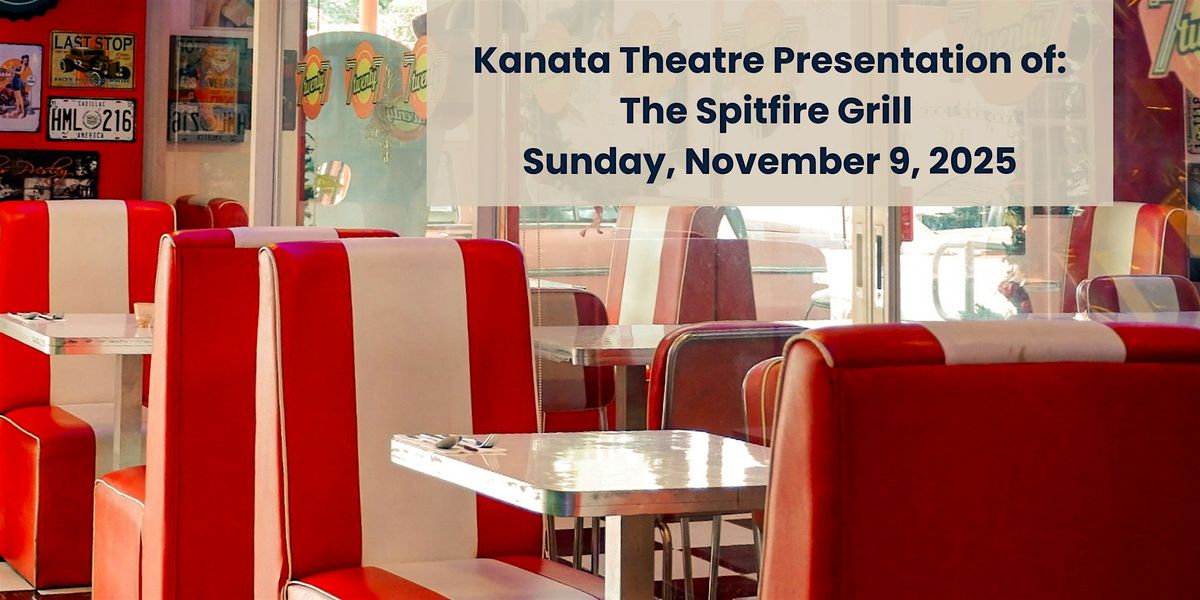 Lunch and The Kanata Theatre presentation of "The Spitfire Grill'
