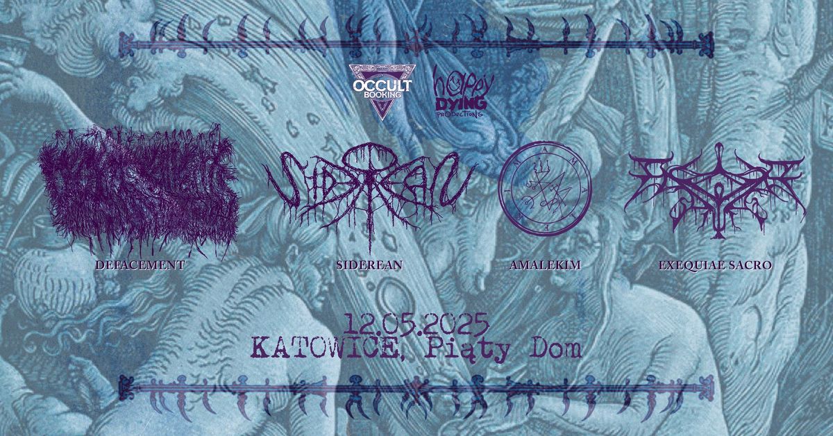 DEFACEMENT (NL) + SIDEREAN (SI) + AMALEKIM (IT) + EXEQUIAE SACRO (IT) \/ Katowice, Pi\u0105ty Dom