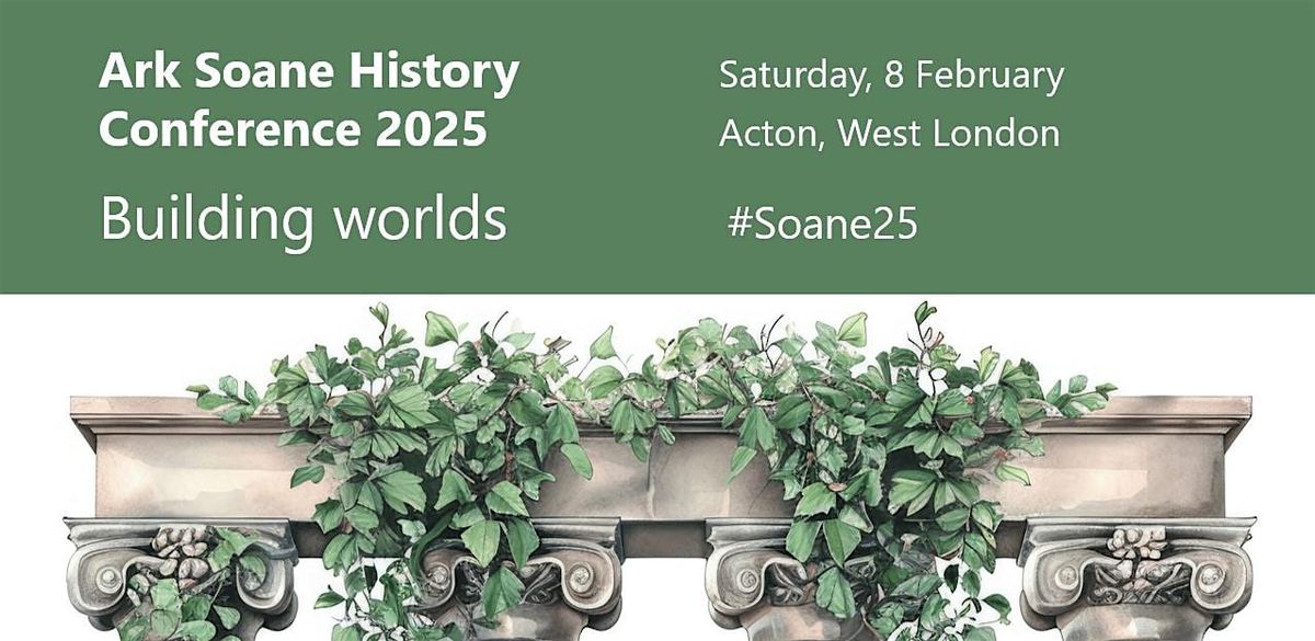 Ark Soane History Conference 2025