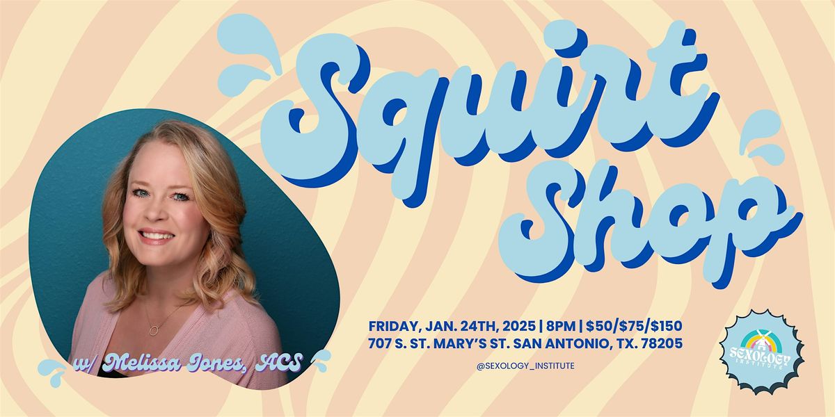 Squirt Shop w\/ Melissa Jones, ACS