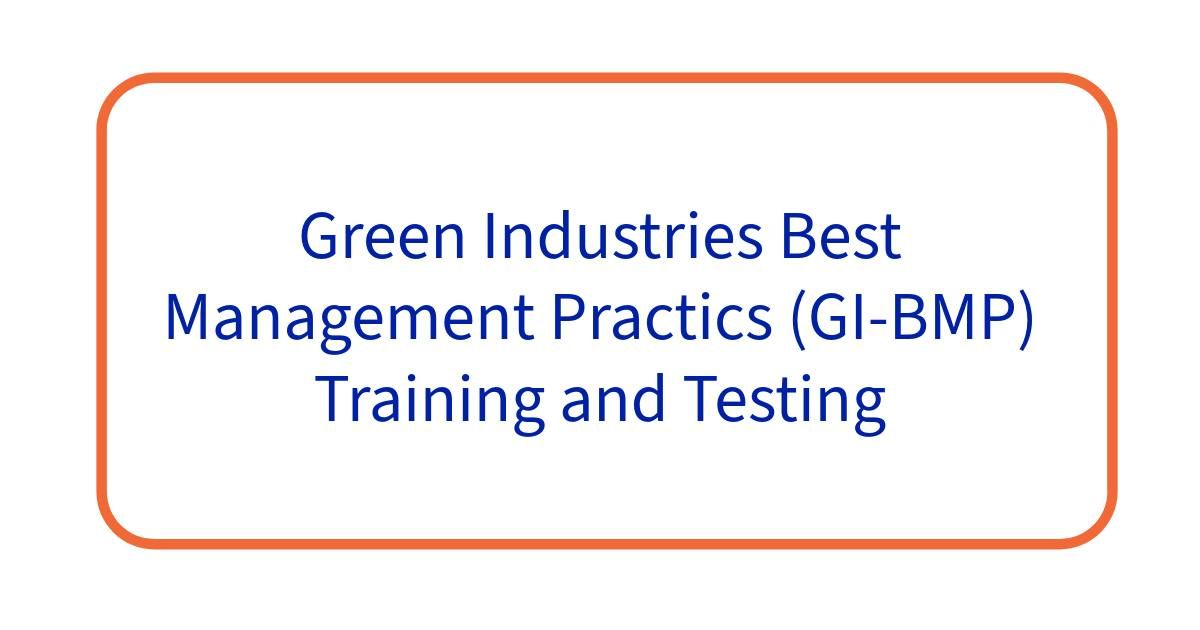 Green Industries Best Management Practices (GI-BMP) Training and Testing