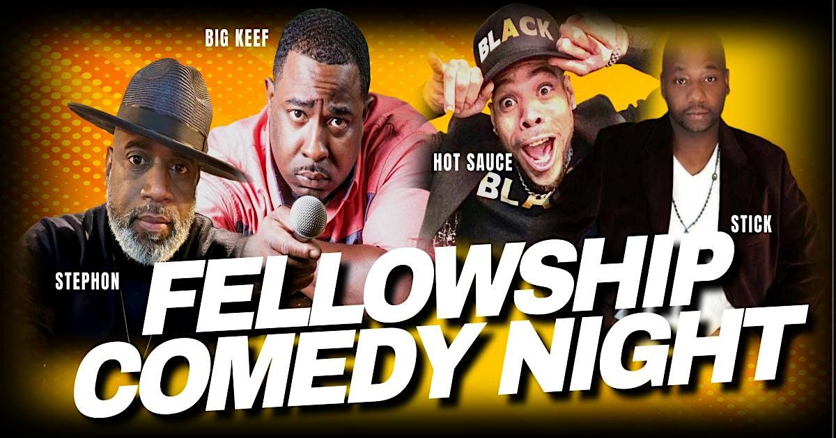 Fellowship Comedy Night.