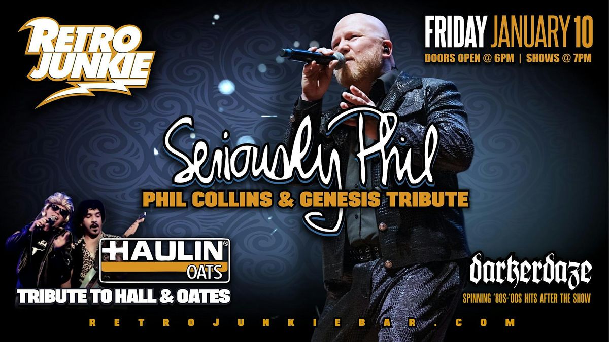 SERIOUSLY PHIL (Phil Collins Tribute) + HAULIN' OATS (Hall & Oats Tribute)