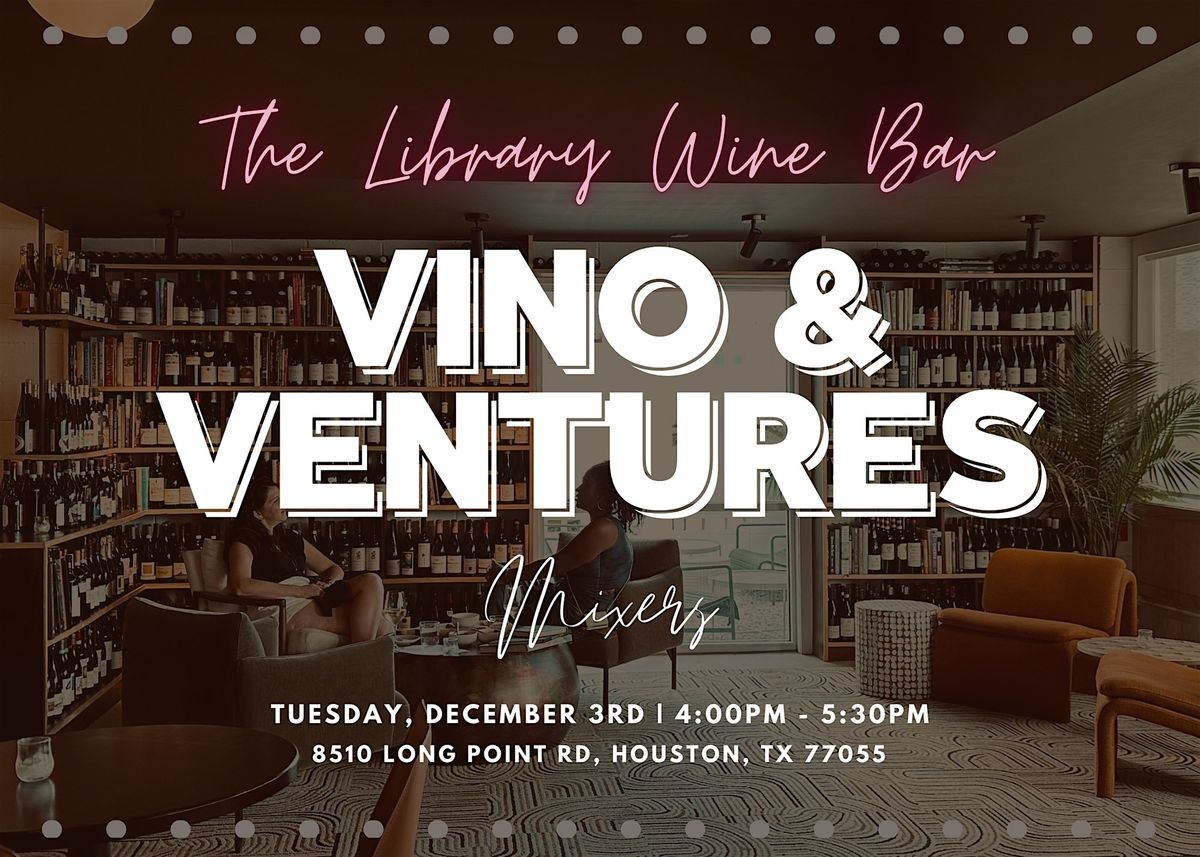 Vino & Ventures - "Elevate Your Connections Mixer"