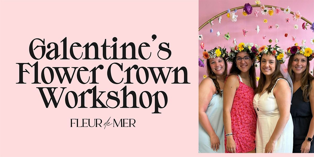 Galentine's Flower Crown Workshop