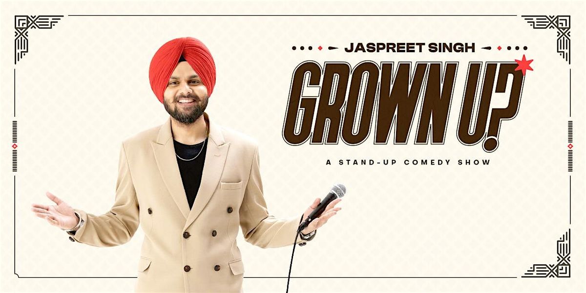 Jaspreet Singh: Grown Up Tour 2025 - Victoria