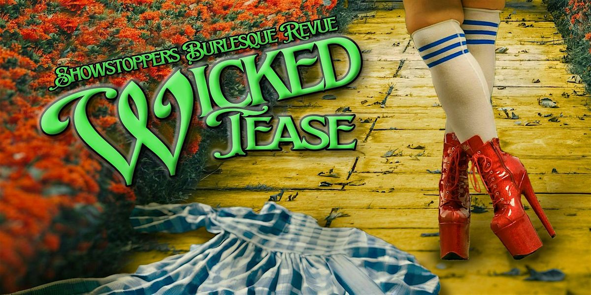 Showstoppers Wicked Tease Burlesque Revue - April 25, 2025