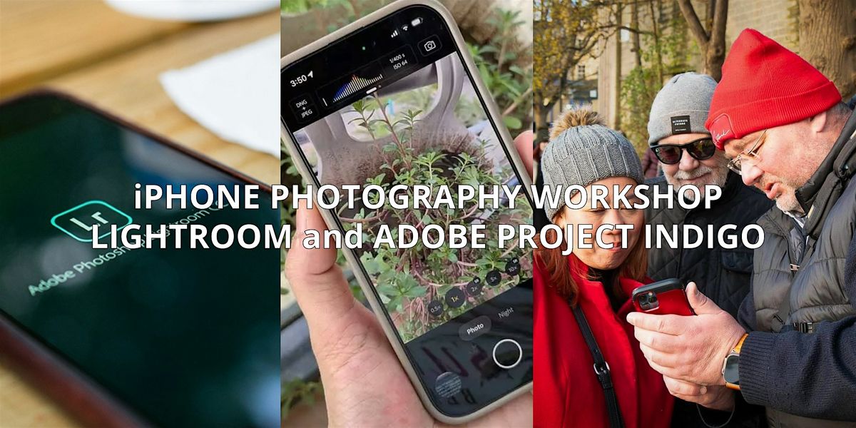 iPhone Photography  \u2013 Lightroom & Adobe Project Indigo in Bristol