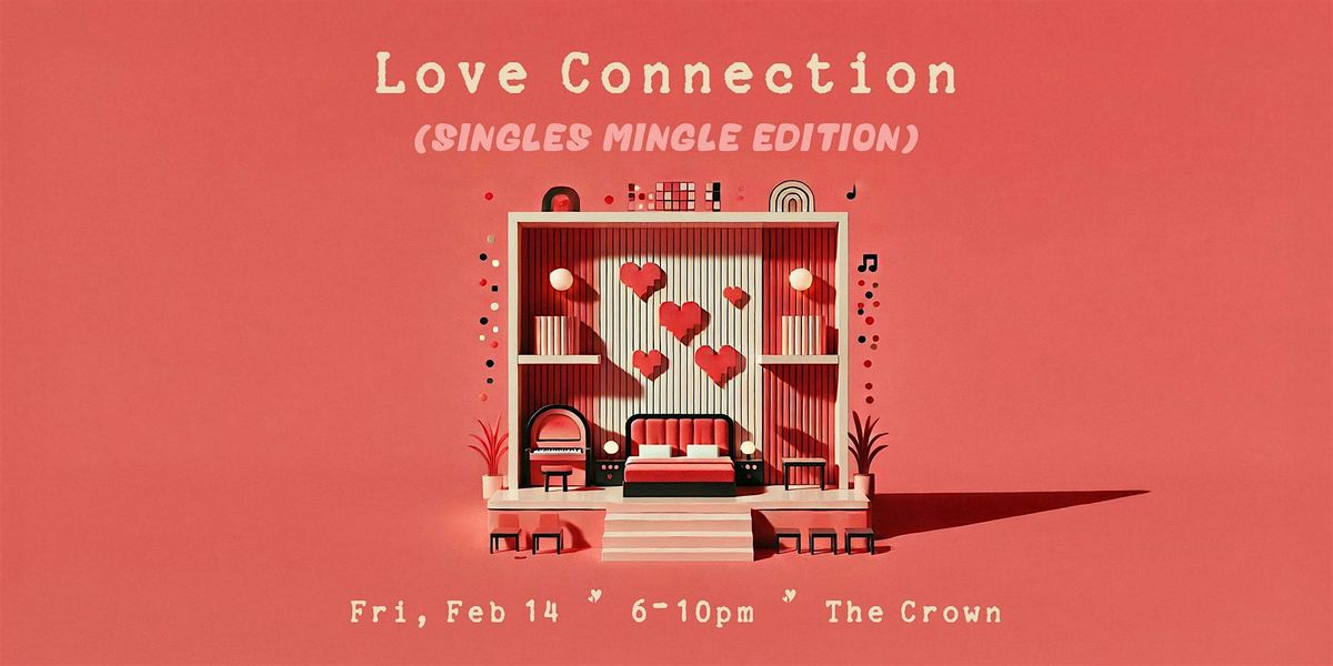 Love Connection [VDAY SINGLES MINGLE EDITION]