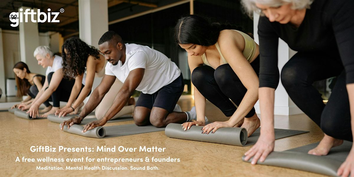 Mind Over Matter (Mental Health Event For Entrepreneurs)