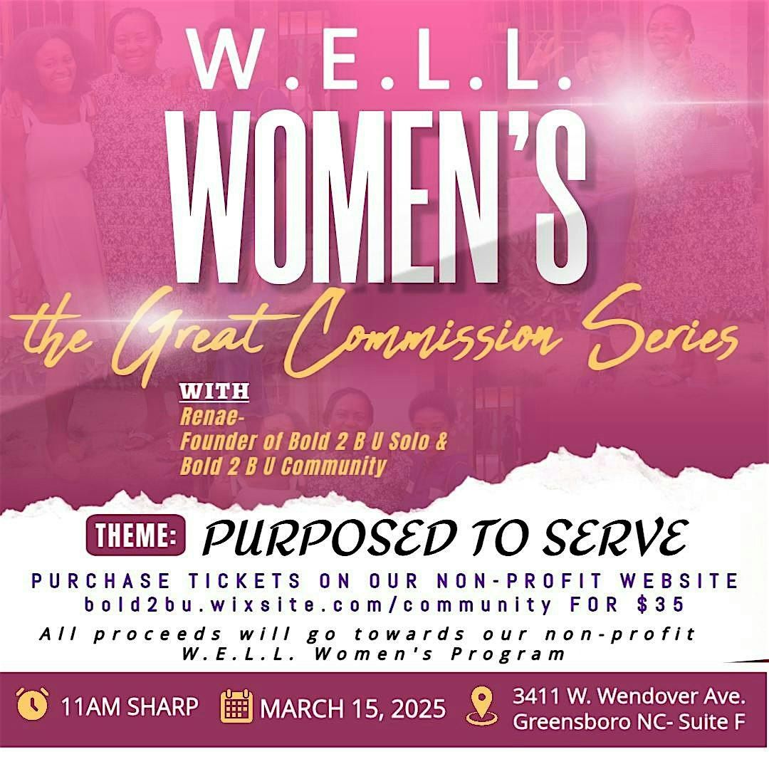 W.E.L.L. Women-the Great Commission Series "Purposed to Serve"