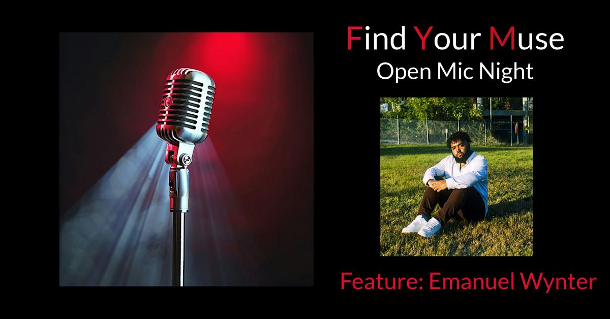 Find Your Muse Open MIC featuring  Emanuel Wynter!