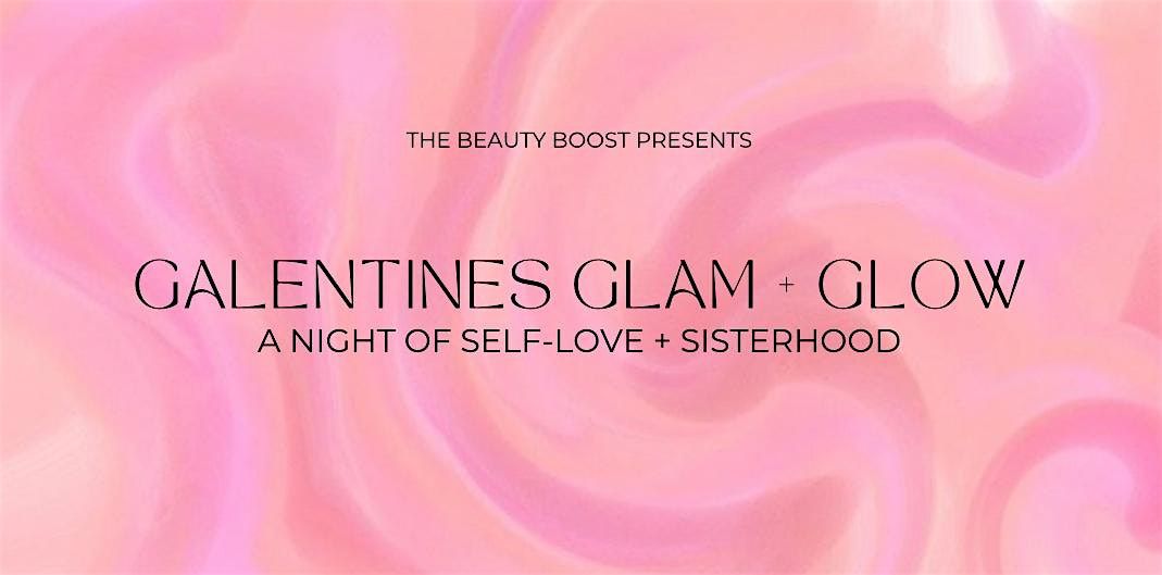 Galentines Glam & Glow