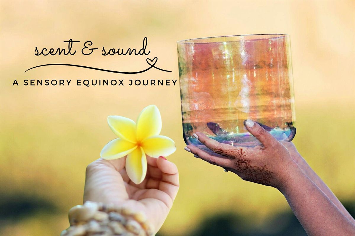 Scent & Sound: A Sensory Equinox Journey