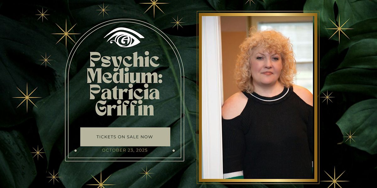 Psychic Medium: Patricia Griffin