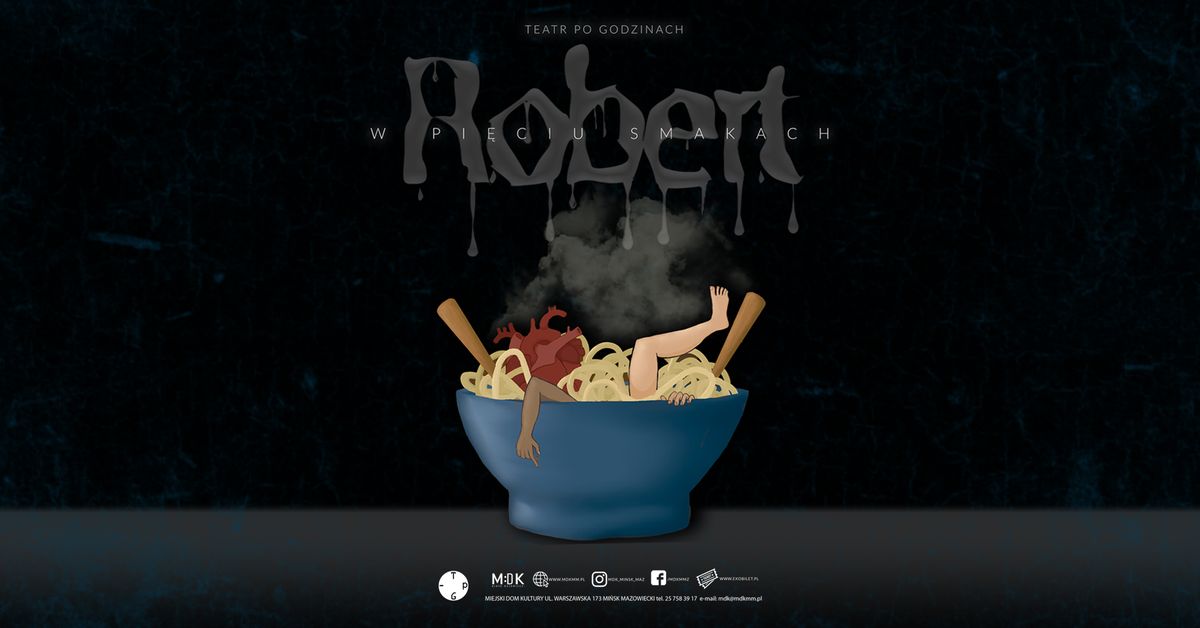 Robert w pi\u0119ciu smakach | SPEKTAKL | TEATR PO GODZINACH 