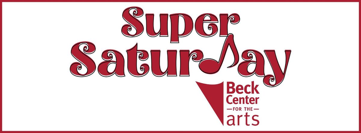 Super Saturday at Beck Center!