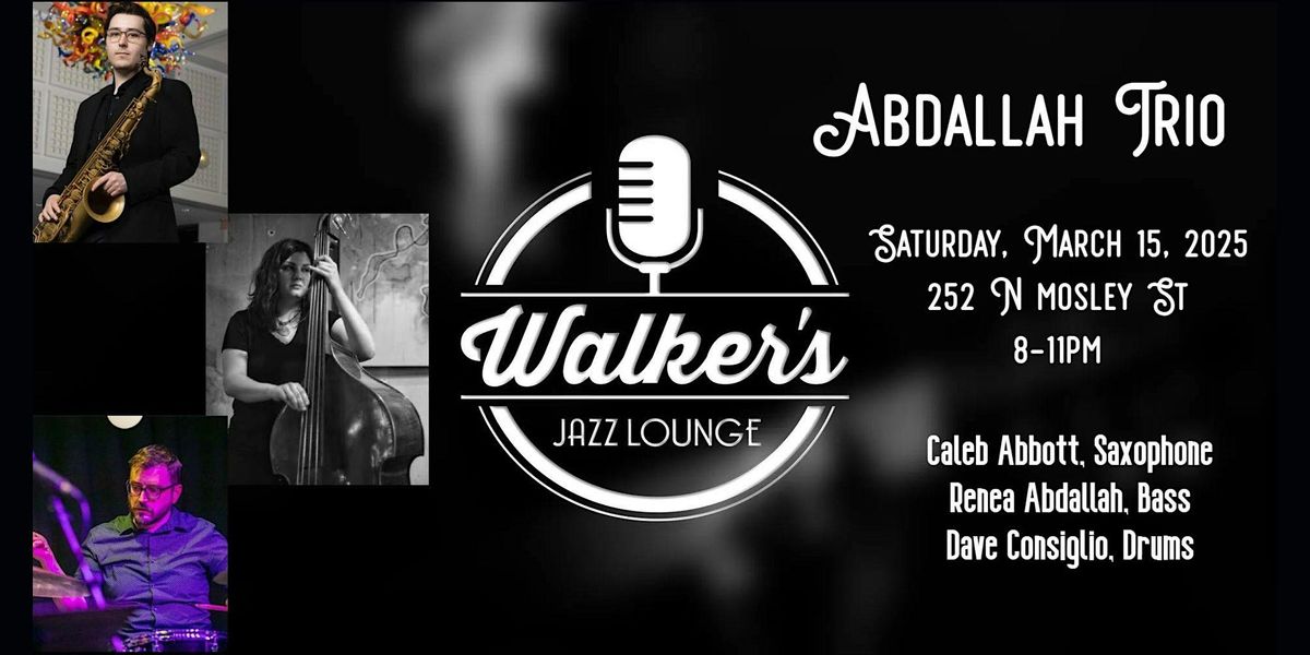 Abdallah Trio - at Walker's!