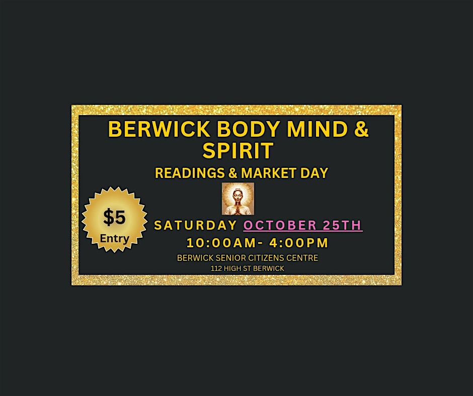 "BERWICK BODY MIND & SPIRIT" READINGS & MARKET DAY OCT 25TH