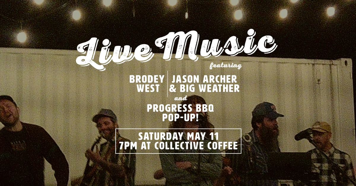 LIVE MUSIC! Brodey West, Jason Archer & Big Weather, Progress BBQ!