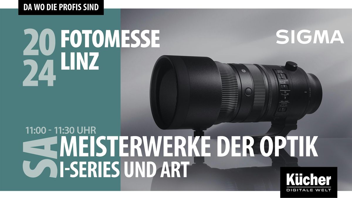 Meisterwerke der Optik - Die Sigma I-Series und Art-Objektive erleben