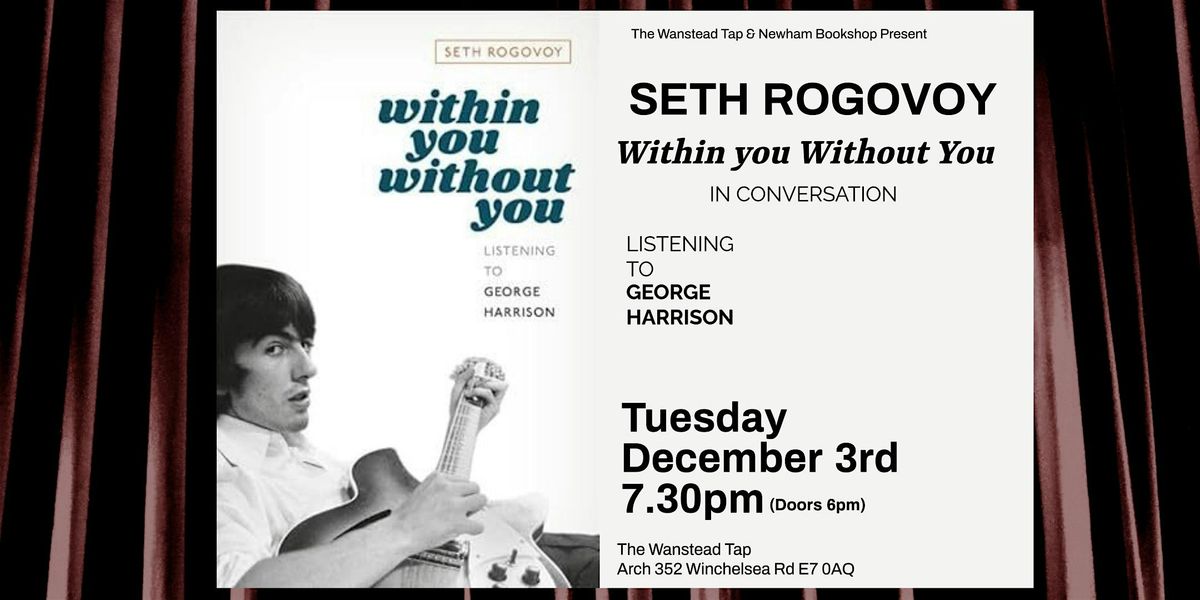 Seth Rogovoy: Within You Without You. Listening to George Harrison