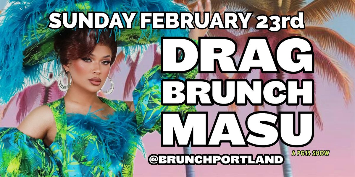 DRAG BRUNCH AT MASU FEBRUARY 23rd