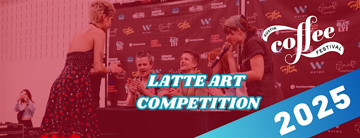 Austin Coffee Festival 2025 Latte Art Competition: Qualifier Entry Ticket