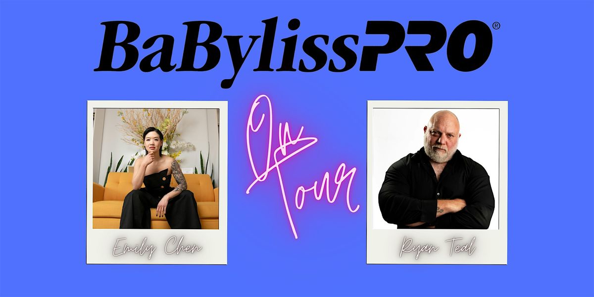 BaBylissPRO on Tour with Emily Chen & Ryan Teal
