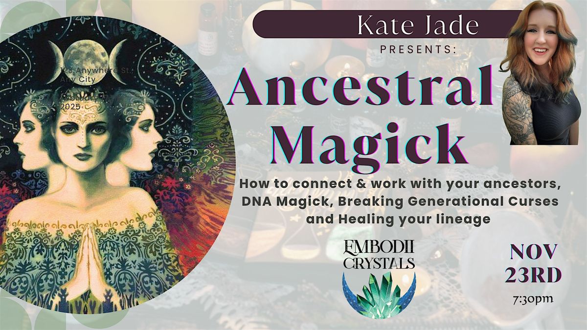 Ancestral Magick: The Art of Healing & Working with Your Ancestors