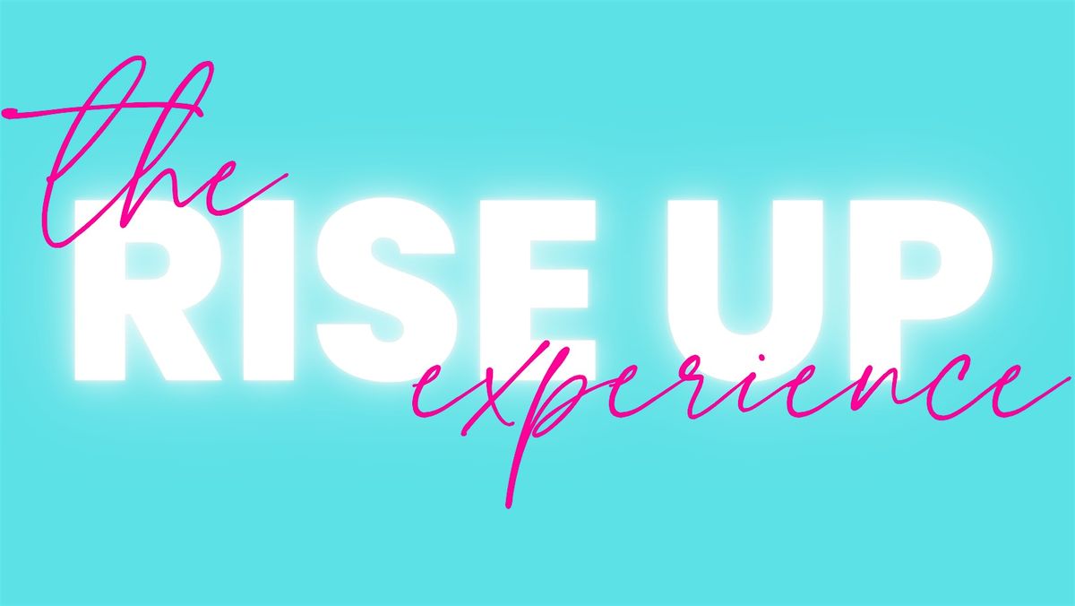 The RISE UP Experience