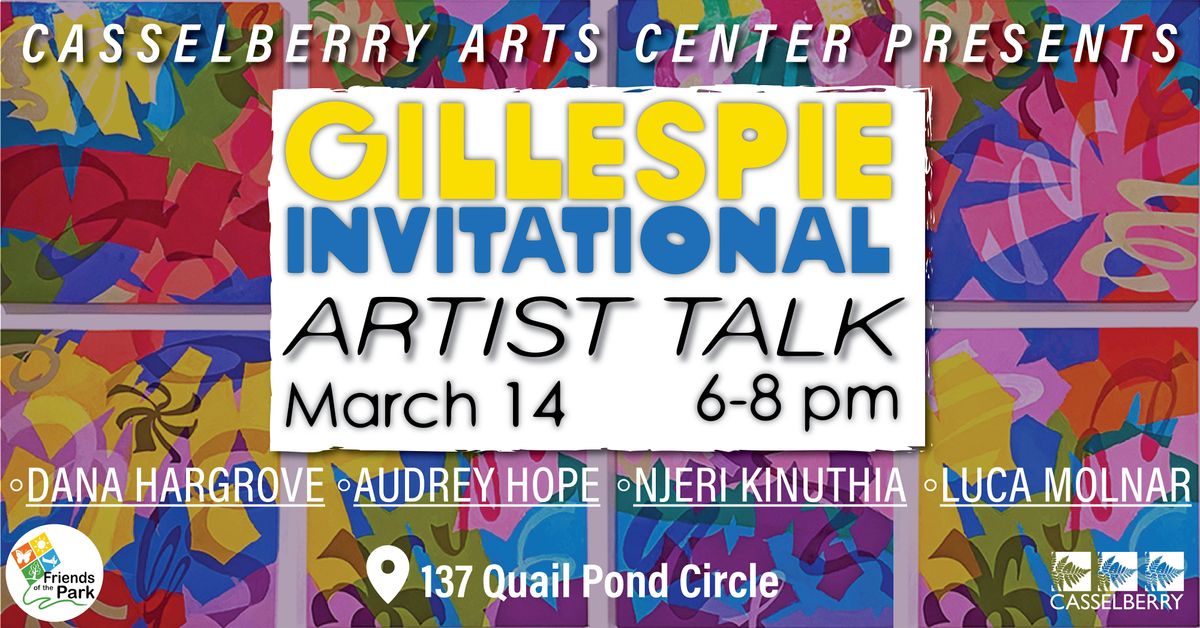 The Gillespie Invitational Artist Talk - March 14 from 6-8PM