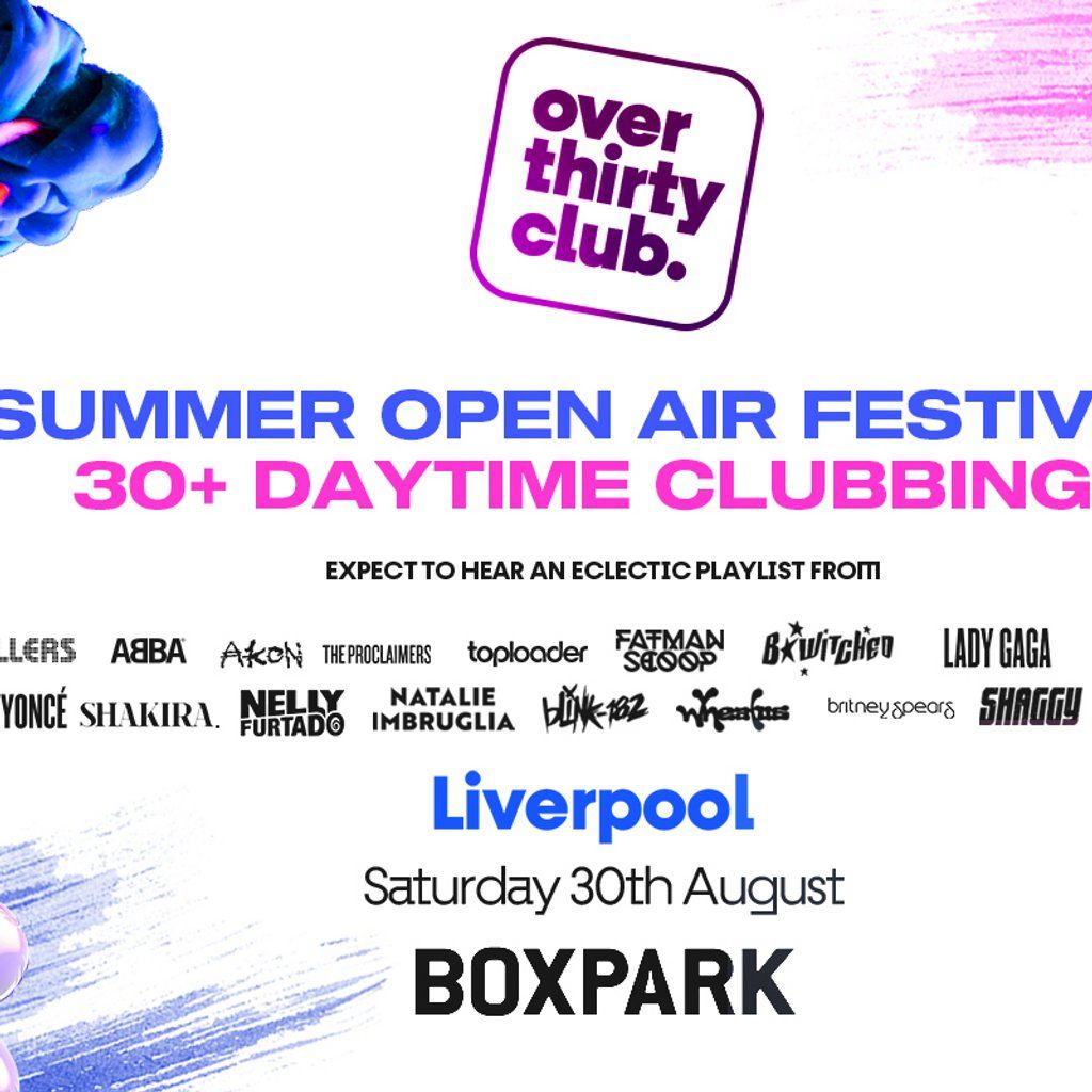 OVER 30's CLUB - Daytime Clubbing - Boxpark Liverpool